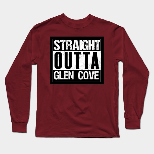 Straight Outta Glen Cove Long Sleeve T-Shirt by swagmaven